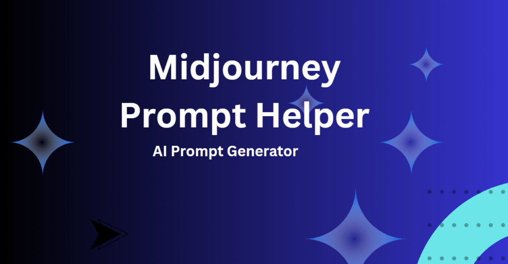 AI Prompt Generator - Midjourney Prompt Helper